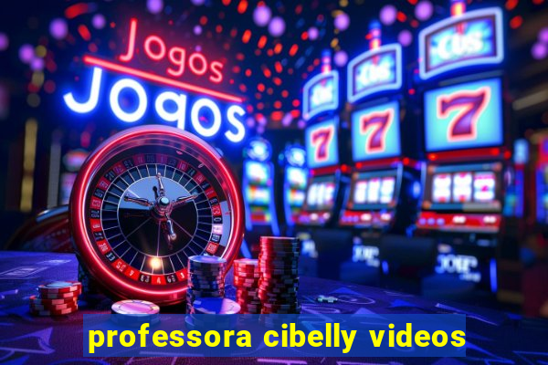 professora cibelly videos